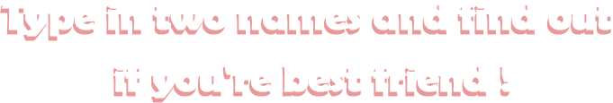 BFF Test | Who is your best friend?